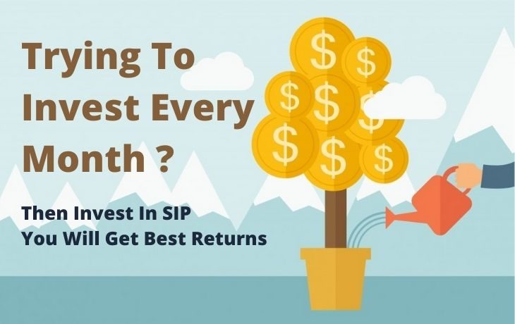 If you are trying To Invest every month!!! Then Invest In SIP You Will Get Best Returns