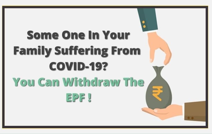 Some One In Your Family Suffering From COVID-19? You Can withdraw The Amount From EPF