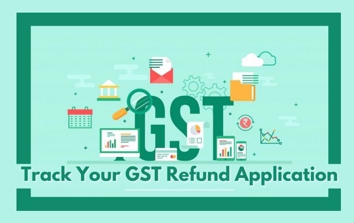 Are You Planning To Track Your GST Refund Application? Check Out The Process Here