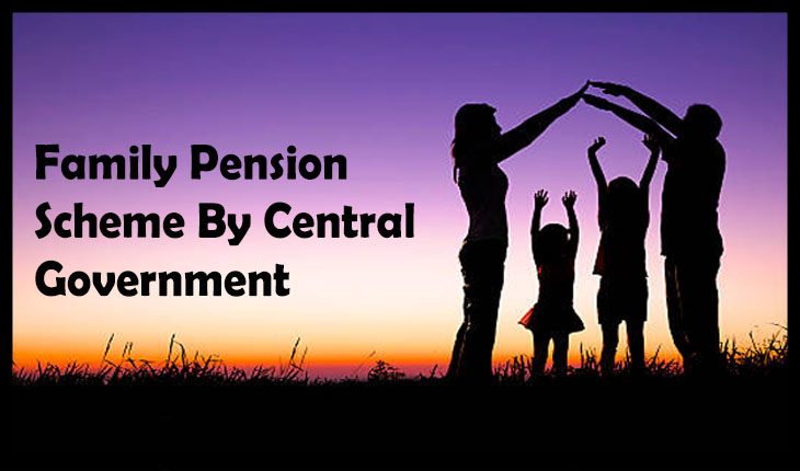 Family Pension Scheme By Central Government To Get Updated: 7th Pay Commission