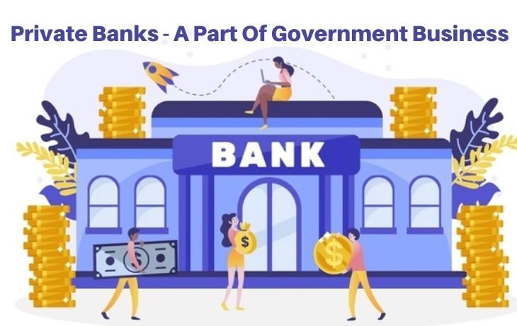 Good News For The Private Banks!!! They Will Able To Be The Part Of Government Business