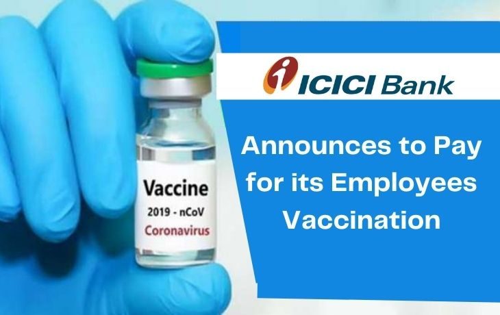 ICICI To Pay For Its Employees And Their Dependent’s Covid-19 Vaccine