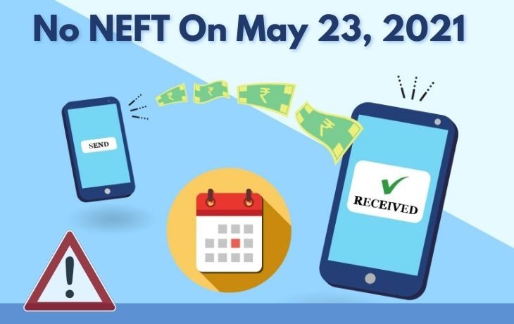 Online Banking Update: NEFT transfers will not be functional On May 23, 2021